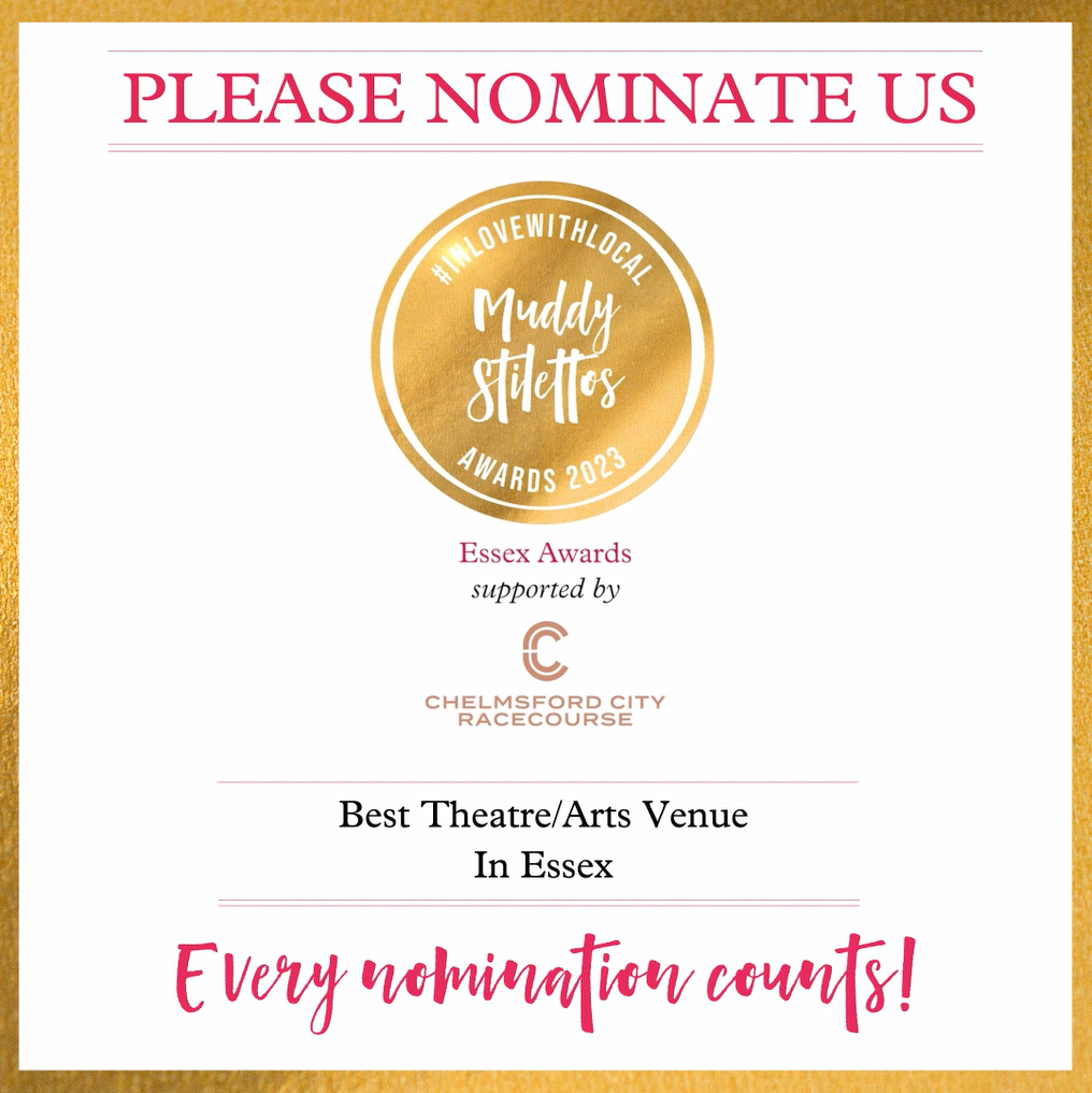 Muddy Stilettos Awards 2023 nomination for best Theatre/Arts Venue in Essex.