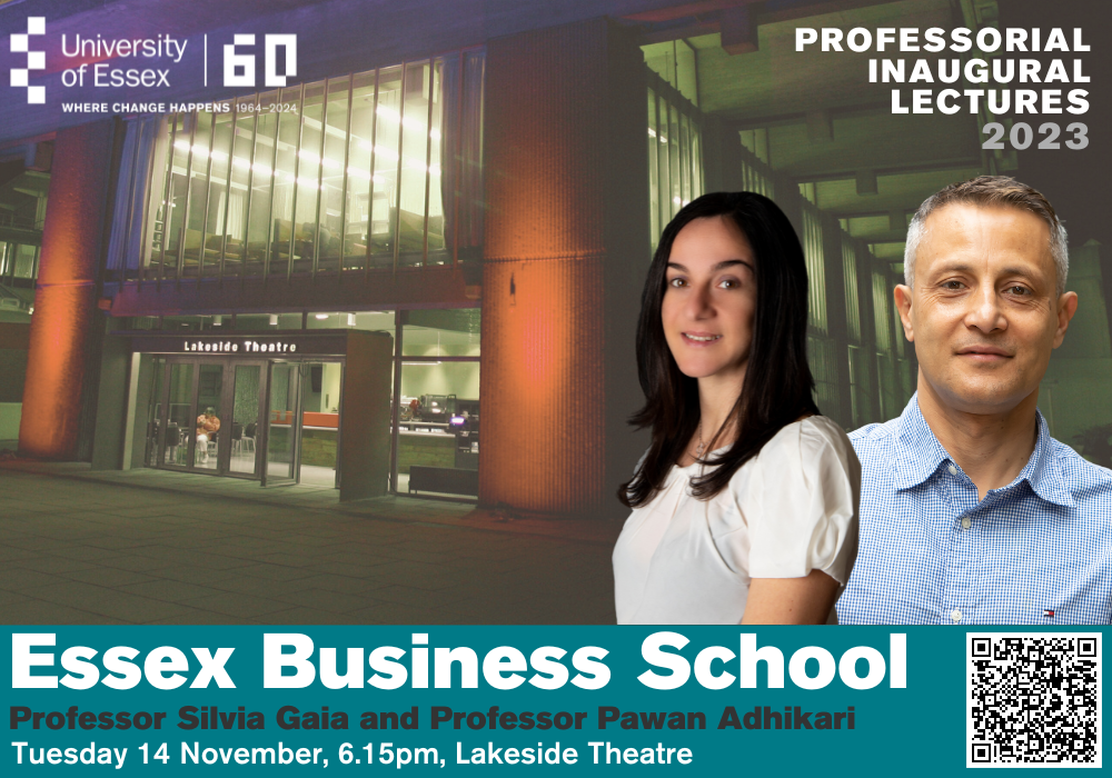 Essex Business School Professorial Inaugural Lectures, Professor Pawan Adhikari, Essex Business School: 'Governance, Accountability and Public Sector Accounting'. Professor Silvia Gaia, Essex Business School: 'Accounting for Sustainability: Where we are and where we are heading'. 6.15pm, Lakeside Theatre.