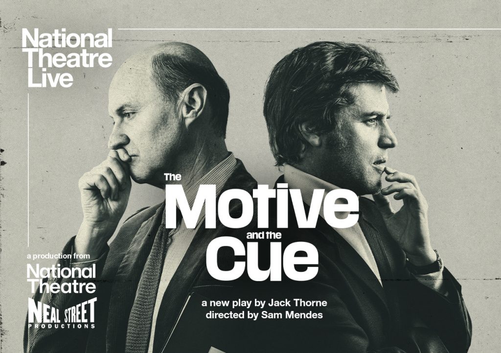 NAtional Theatre Live: The Motive and the Cue cinema poster, black and white with two male figures stood back to back