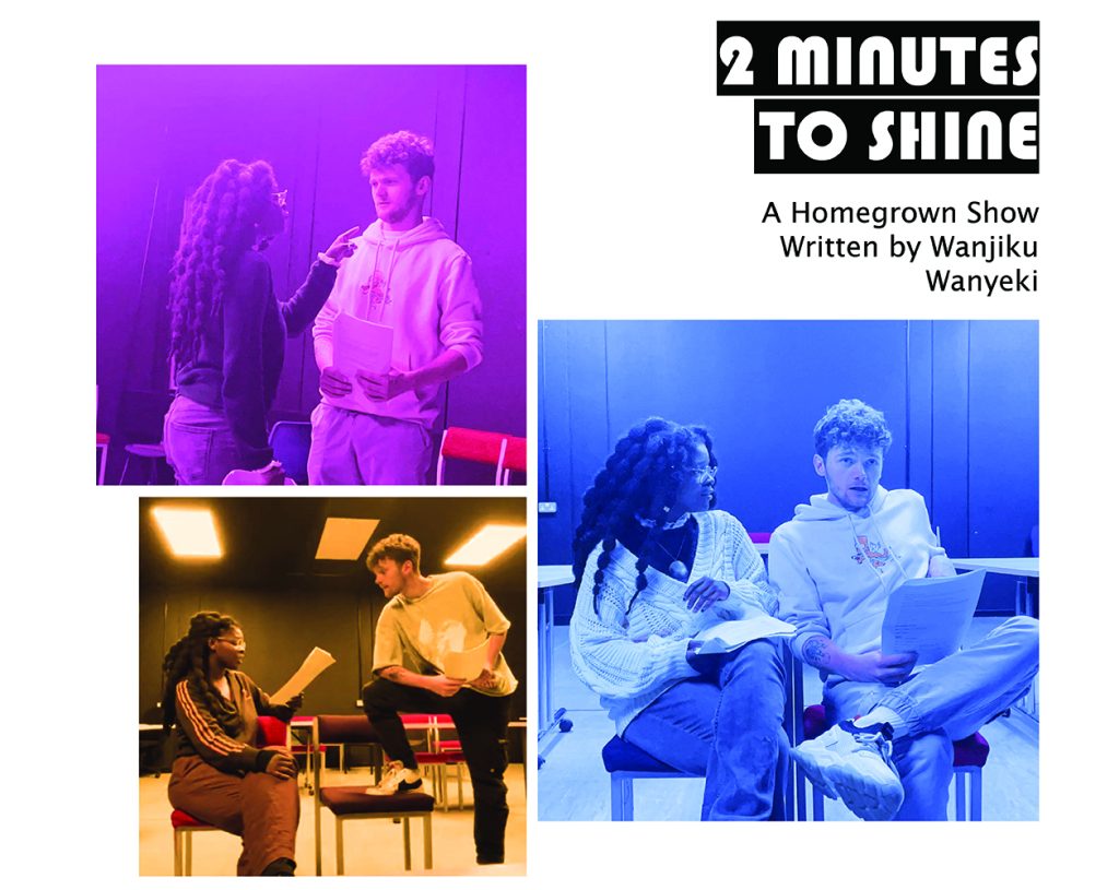 promotional poster for 2 minutes to shine featuring images of the cast and the copy: "2 Minutes to Shine, a Homegrown show written by Wanjiku Wanyeki".