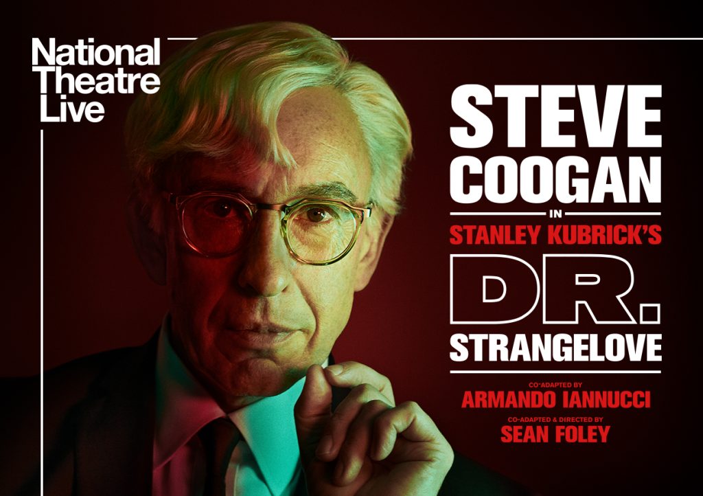 National Theatre Live: Dr Strangelove starring Steve Coogan