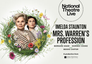 The National Theatre Live poster for Mrs. Warren's Profession, starring Imedla Staunton. By Bernard Shaw and directed by Dominic Cooke.