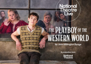 A National Theatre Live screening of The Playboy of the Western World by John Millington Synge.