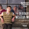 A National Theatre Live screening of The Playboy of the Western World by John Millington Synge.